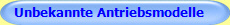 Unbekannte Antriebsmodelle